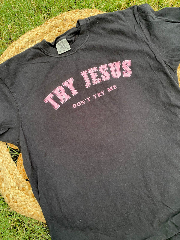 Try Jesus tshirt